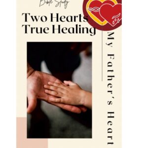 My Father's Heart - A Bible Study on Father Wounds